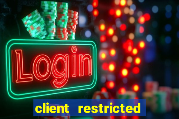 client restricted for action withdraw